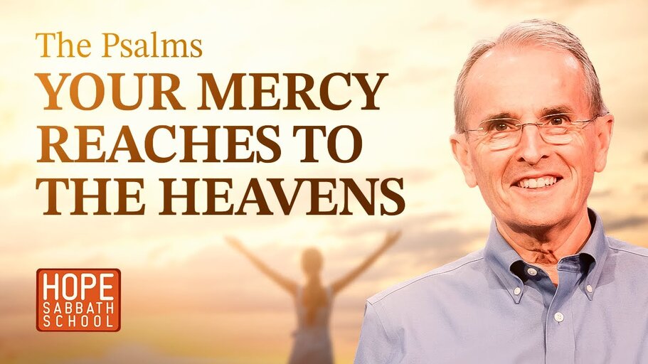 Lesson 7. Your Mercy Reaches to the Heavens